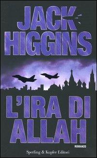 L' ira di Allah - Jack Higgins - Libro Sperling & Kupfer 2006, Narrativa | Libraccio.it