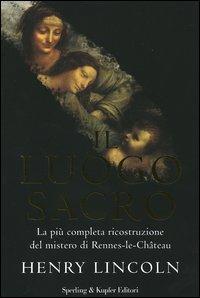 Il luogo sacro - Henry Lincoln - Libro Sperling & Kupfer 2006, Rivelazioni | Libraccio.it