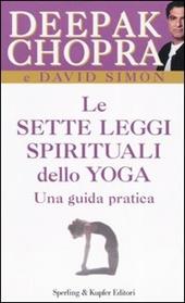 Le sette leggi spirituali dello yoga. Una guida pratica
