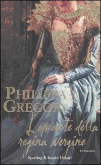 L' amante della regina vergine - Philippa Gregory - Libro Sperling & Kupfer 2006, Pandora | Libraccio.it