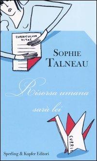 Risorsa umana sarà lei - Sophie Talneau - Libro Sperling & Kupfer 2006, Pandora Shocking | Libraccio.it