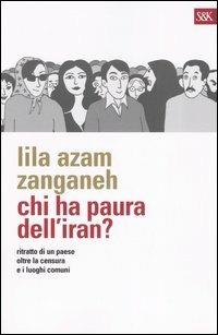 Chi ha paura dell'Iran? Ritratto di un paese oltre la censura e i luoghi comuni - Lila A. Zanganeh - Libro Sperling & Kupfer 2006, Tracce | Libraccio.it