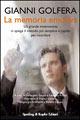 La memoria emotiva. Un grande mnemonista ci spiega il metodo più semplice e rapido per ricordare - Gianni Golfera - Libro Sperling & Kupfer 2006, Le grandi guide | Libraccio.it