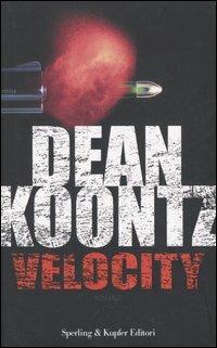 Velocity - Dean R. Koontz - Libro Sperling & Kupfer 2006, Narrativa | Libraccio.it