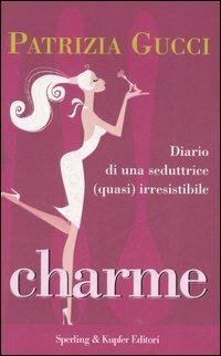 Charme - Patrizia Gucci - Libro Sperling & Kupfer 2006, Glamour | Libraccio.it