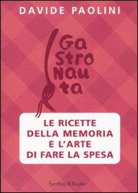 Le ricette della memoria e l'arte di fare la spesa - Davide Paolini - Libro Sperling & Kupfer 2007, Dolcevita | Libraccio.it