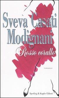 Rosso corallo - Sveva Casati Modignani - Libro Sperling & Kupfer 2006, Pandora | Libraccio.it