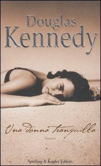 Una donna tranquilla - Douglas Kennedy - Libro Sperling & Kupfer 2006, Pandora | Libraccio.it