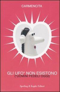Gli UfO* non esistono (*uomini fedeli oggi) - Carmencita - Libro Sperling & Kupfer 2006, Glamour | Libraccio.it