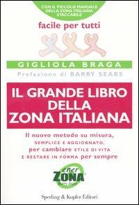 Il grande libro della Zona italiana - Gigliola Braga - Libro Sperling & Kupfer 2006, Guide. Benessere | Libraccio.it