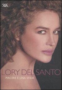 Piacere è una sfida - Lory Del Santo - Libro Sperling & Kupfer 2006, I fuoriclasse | Libraccio.it