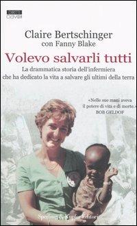 Volevo salvarli tutti - Claire Bertschinger, Fanny Blake - Libro Sperling & Kupfer 2006, Diritti & rovesci | Libraccio.it