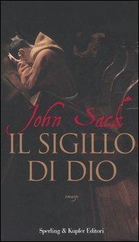 Il sigillo di Dio - John Sack - Libro Sperling & Kupfer 2006 | Libraccio.it