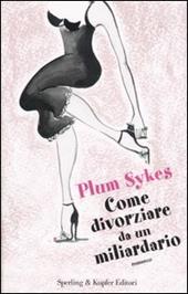 Come divorziare da un miliardario