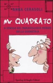 Mr. Quadrato. A spasso nel meraviglioso mondo della geometria