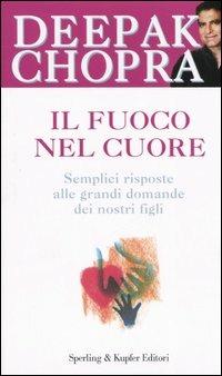 Il fuoco nel cuore - Deepak Chopra - Libro Sperling & Kupfer 2006, Il cammino della saggezza | Libraccio.it