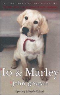 Io & Marley - John Grogan - Libro Sperling & Kupfer 2006, Parole | Libraccio.it