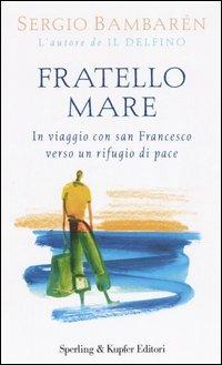 Fratello mare - Sergio Bambarén - Libro Sperling & Kupfer 2006, Parole | Libraccio.it