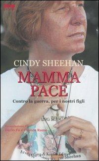 Mamma pace. Contro la guerra, per i nostri figli - Cindy Sheehan - Libro Sperling & Kupfer 2006, Diritti & rovesci | Libraccio.it