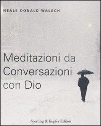 Meditazioni da conversazioni con Dio - Neale Donald Walsch - Libro Sperling & Kupfer 2006, Il cammino della saggezza | Libraccio.it
