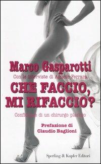 Che faccio, mi rifaccio? - Marco Gasparotti, Agnese Ferrara - Libro Sperling & Kupfer 2006, Le grandi guide | Libraccio.it
