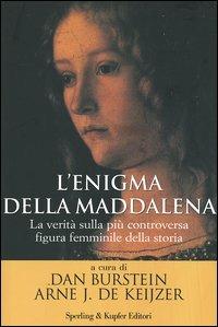 L' enigma della Maddalena. La verità sulla più controversa figura femminile della storia  - Libro Sperling & Kupfer 2006, Rivelazioni | Libraccio.it