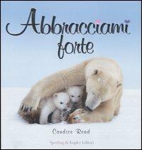 Abbracciami forte - Candice Read - Libro Sperling & Kupfer 2006 | Libraccio.it