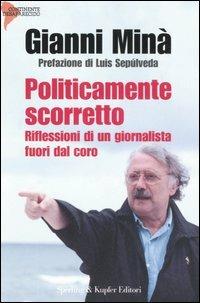 Politicamente scorretto - Gianni Minà - Libro Sperling & Kupfer 2007, Continente desaparecido | Libraccio.it
