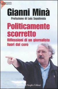 Politicamente scorretto - Gianni Minà - Libro Sperling & Kupfer 2007, Continente desaparecido | Libraccio.it