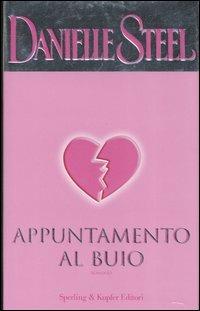 Appuntamento al buio - Danielle Steel - Libro Sperling & Kupfer 2007, Pandora | Libraccio.it