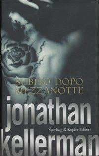 Subito dopo mezzanotte - Jonathan Kellerman - Libro Sperling & Kupfer 2007, Narrativa | Libraccio.it