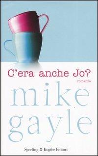 C'era anche Jo? - Mike Gayle - Libro Sperling & Kupfer 2007, Pandora | Libraccio.it