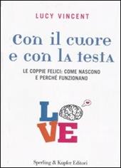 Con il cuore e con la testa. Le coppie felici: come nascono e perché funzionano