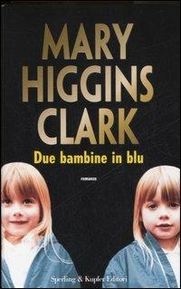 Due bambine in blu - Mary Higgins Clark - Libro Sperling & Kupfer 2007, Pandora | Libraccio.it