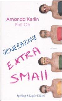 Generazione extra small - Amanda Kerlin, Phil Oh - Libro Sperling & Kupfer 2007, Pandora | Libraccio.it