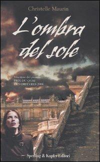 L' ombra del sole - Christelle Maurin - Libro Sperling & Kupfer 2007, Pandora | Libraccio.it