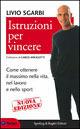 Istruzioni per vincere. Ottenere sempre il massimo in tutte le occasioni della vita - Livio Sgarbi - Libro Sperling & Kupfer 2007, Target | Libraccio.it