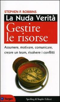 La nuda verità. Gestire le risorse - Stephen P. Robbins - Libro Sperling & Kupfer 2007, Target | Libraccio.it