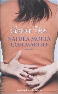 Natura morta con marito - Lauren Fox - Libro Sperling & Kupfer 2007, Pandora | Libraccio.it