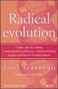 Radical evolution - Joel Garreau - Libro Sperling & Kupfer 2007, Economia & management | Libraccio.it