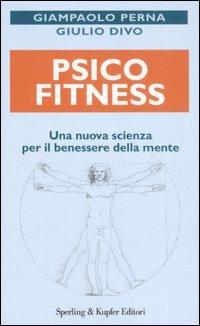 Psicofitness - Giampaolo Perna, Giulio Divo - Libro Sperling & Kupfer 2007, Guide. Benessere | Libraccio.it
