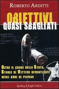 Obiettivi quasi sbagliati - Roberto Arditti, Chiara Buoncristiani - Libro Sperling & Kupfer 2007, Le radici del presente | Libraccio.it