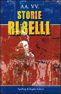 Vite ribelli  - Libro Sperling & Kupfer 2007, Le radici del presente | Libraccio.it
