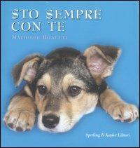 Sto sempre con te. Ediz. illustrata - Mathilde Bonetti - Libro Sperling & Kupfer 2007 | Libraccio.it
