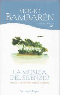 La musica del silenzio - Sergio Bambarén - Libro Sperling & Kupfer 2007, Parole | Libraccio.it