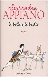 Le belle e le bestie - Alessandra Appiano - Libro Sperling & Kupfer 2007, Pandora | Libraccio.it