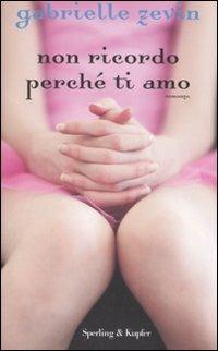 Non ricordo perché ti amo - Gabrielle Zevin - Libro Sperling & Kupfer 2007, Pandora | Libraccio.it