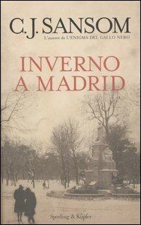 Inverno a Madrid - C. J. Sansom - Libro Sperling & Kupfer 2007, Narrativa | Libraccio.it