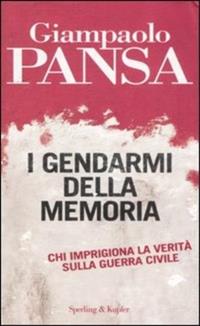 I gendarmi della memoria - Giampaolo Pansa - Libro Sperling & Kupfer 2007, Saggi | Libraccio.it