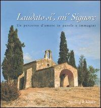 Laudato si', mi' Signore. Un percorso d'amore in parole e immagini  - Libro Sperling & Kupfer 2007 | Libraccio.it